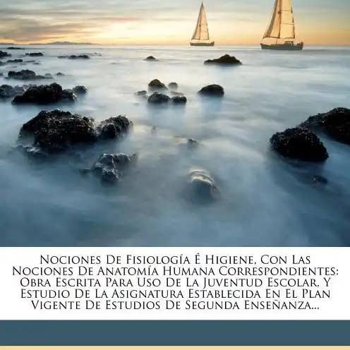 Books by splitShops - Wholesale Book - Adult - Nociones de Fisiologia E Higiene, Con Las Nociones de Anatomia Humana Correspondientes: Obra Escrita Para USO de La Juventud Escolar, y Estudio de La - Paperback0