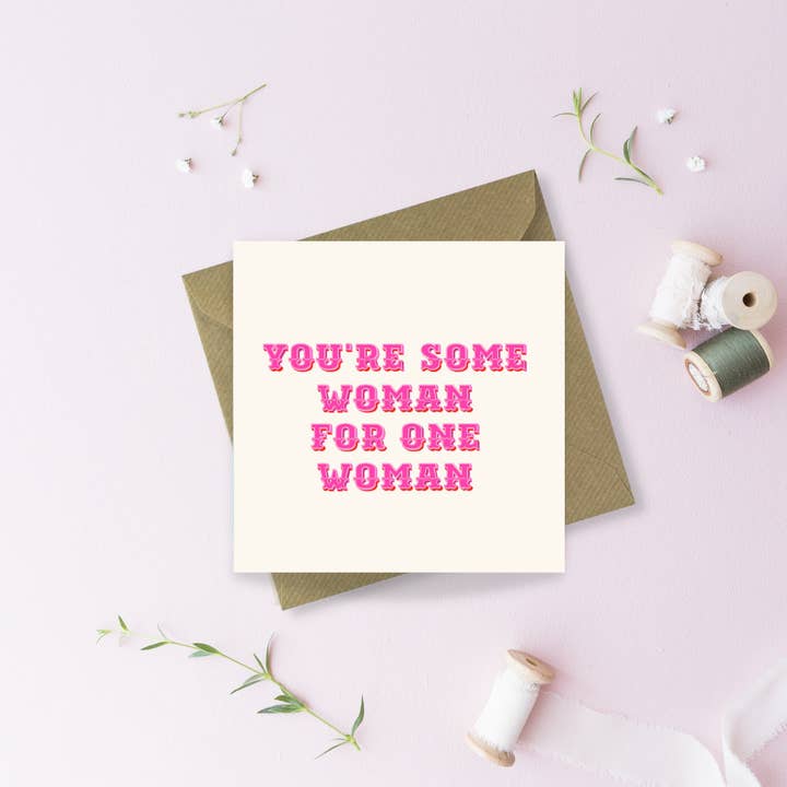 You're some Woman for one Woman Greetings Card for wholesale by Sayers Studio
