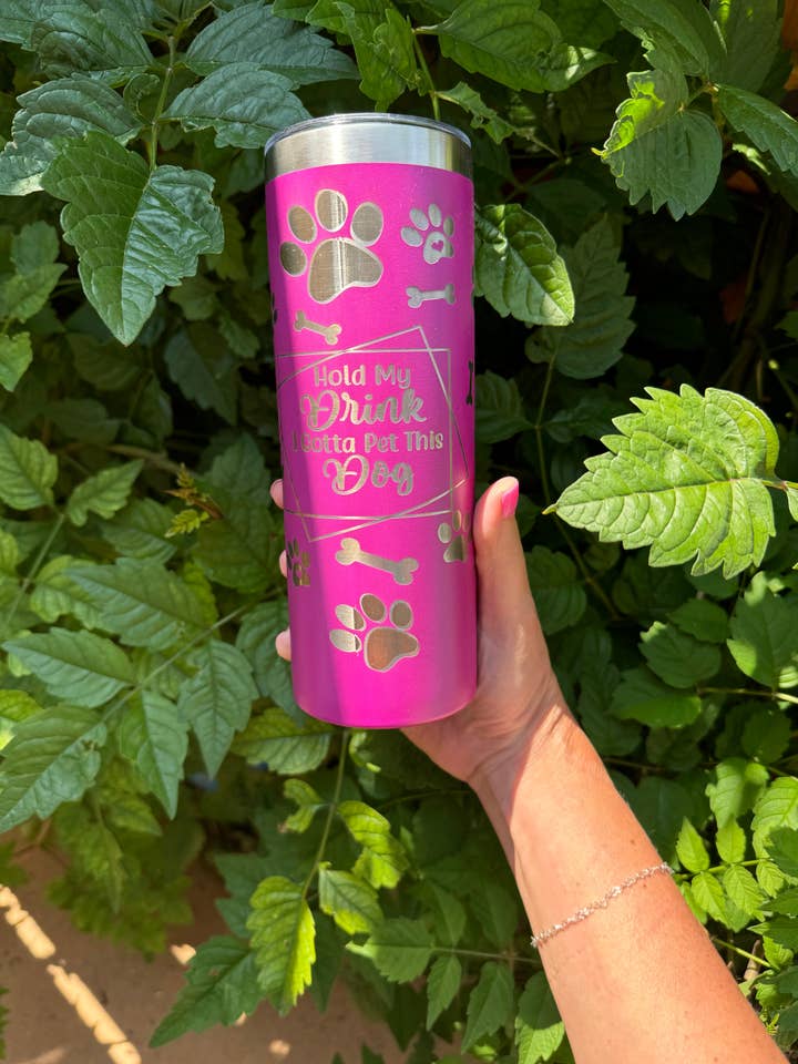 20oz Skinny Laser Engraved Tumbler | Hold my Drink. I Gotta Pet this Dog |Custom Tumbler for wholesale by Redneckbougie Co