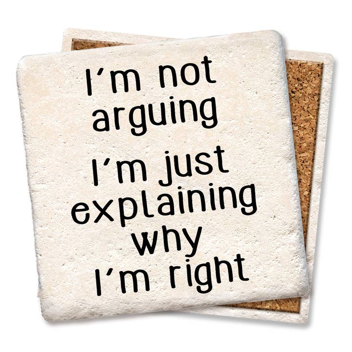 Tipsy Coasters & Gifts - Wholesale Coasters - DRINK COASTER I'M NOT ARGUING2