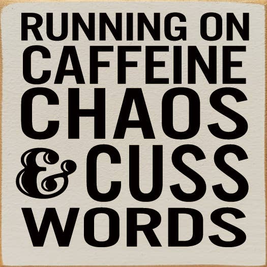 SAWDUST CITY - Wholesale Sign - Running On Caffeine Chaos & Cuss Words