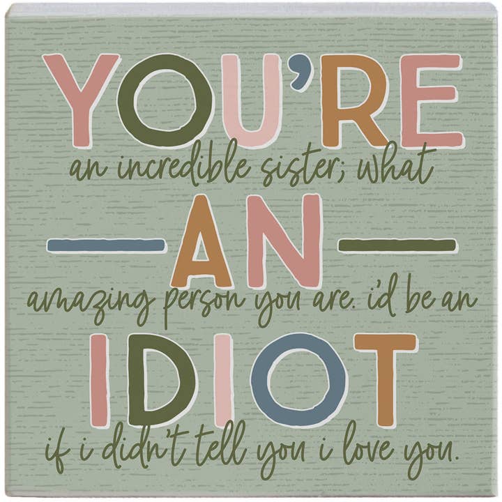 You're An Idiot - Small Talk Square for wholesale by Sincere Surroundings