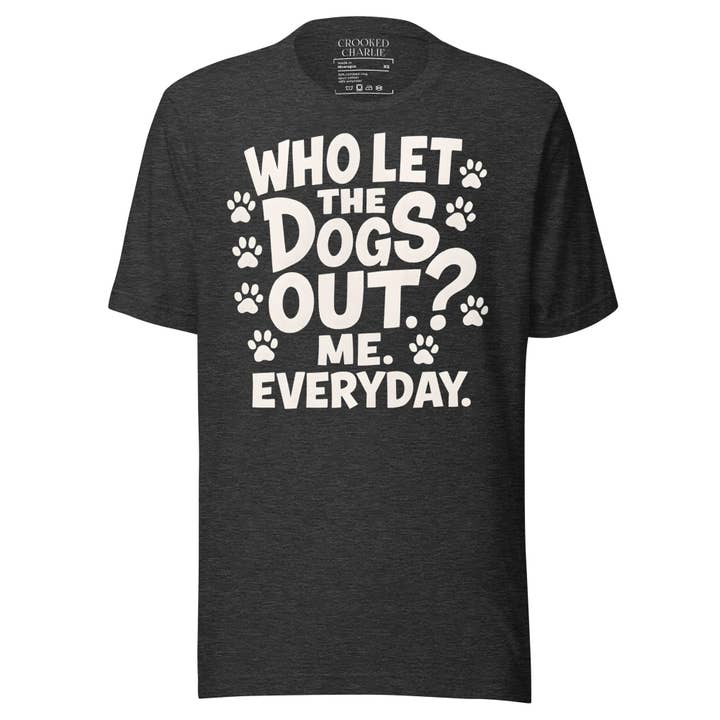 CROOKED CHARLIE DESIGNS INC. - Wholesale Screen Printed T-Shirt - Unisex - Who Let The Dogs Out Unisex t-shirt38