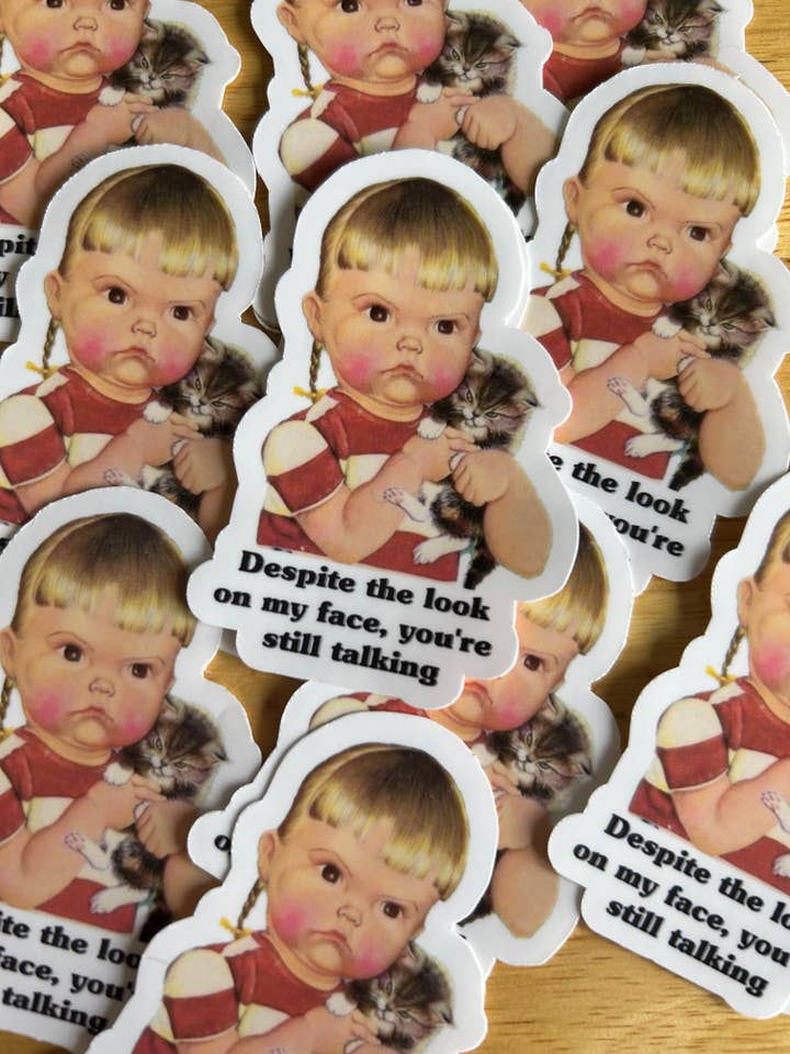 "Despite the Look on My Face, You're Still Talking" for wholesale by Lemonsgrace Designs