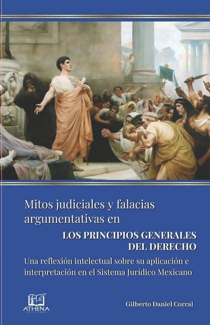 Books by splitShops - Wholesale Law - Mitos Judiciales Y Falacias Argumentativas En Los Principios Generales Del Derecho: Una reflexión intelectual sobre su aplicación e interpretación en - Paperback0