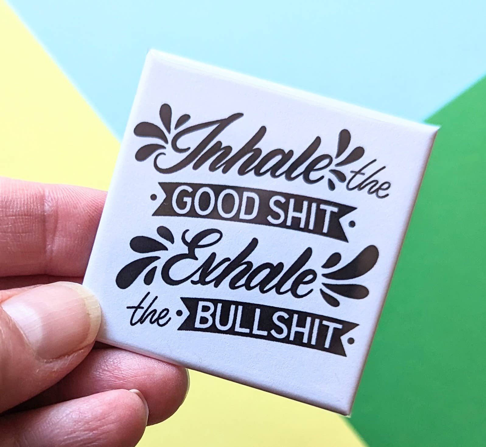 Stuck Together Magnets - Wholesale Magnet - Happy Little Magnet - Inhale the Good Sh*t0
