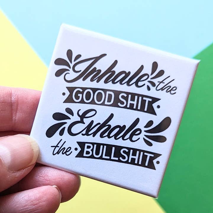 Stuck Together Magnets - Wholesale Magnet - Happy Little Magnet - Inhale the Good Sh*t