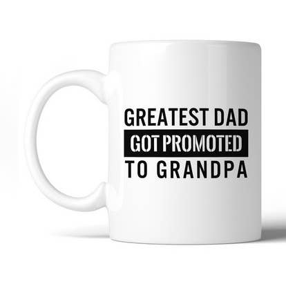 365 In Love - Wholesale Coffee Mug - Greatest Dad Got Promoted To Grandpa Coffee Mug0