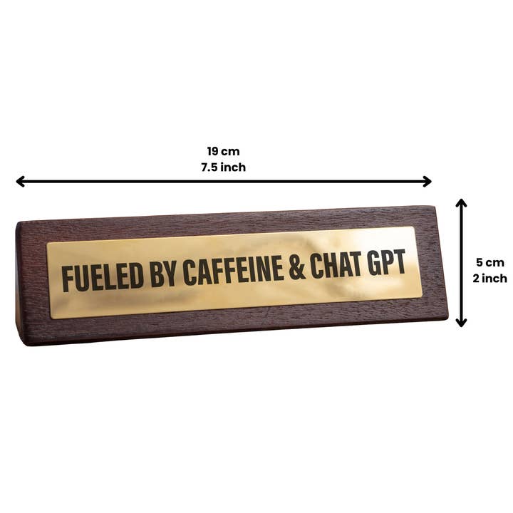 Boxer Gifts EU - Wholesale Desk/Tabletop Sign - Fuelled by Caffeine & ChatGPT Novelty Desk Sign3