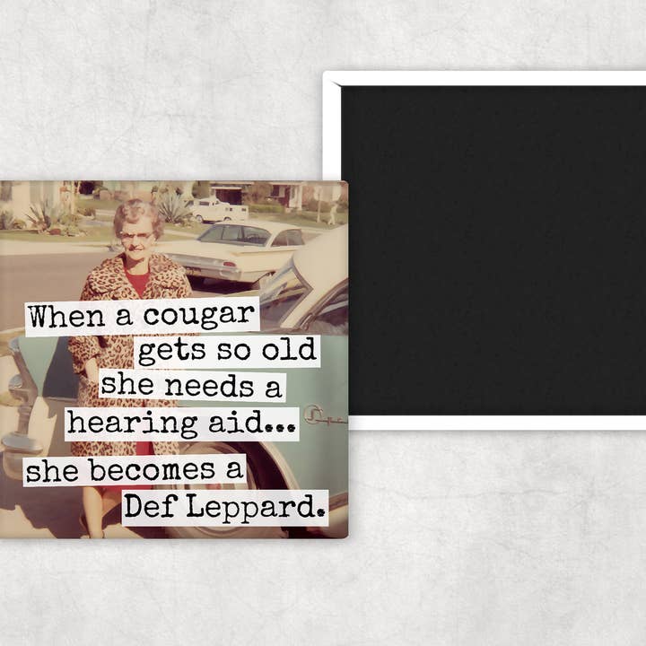 Raven's Rest Studio - Wholesale Magnet - MAGNET. When A Cougar Gets So Old She Needs A Hearing Aid...2