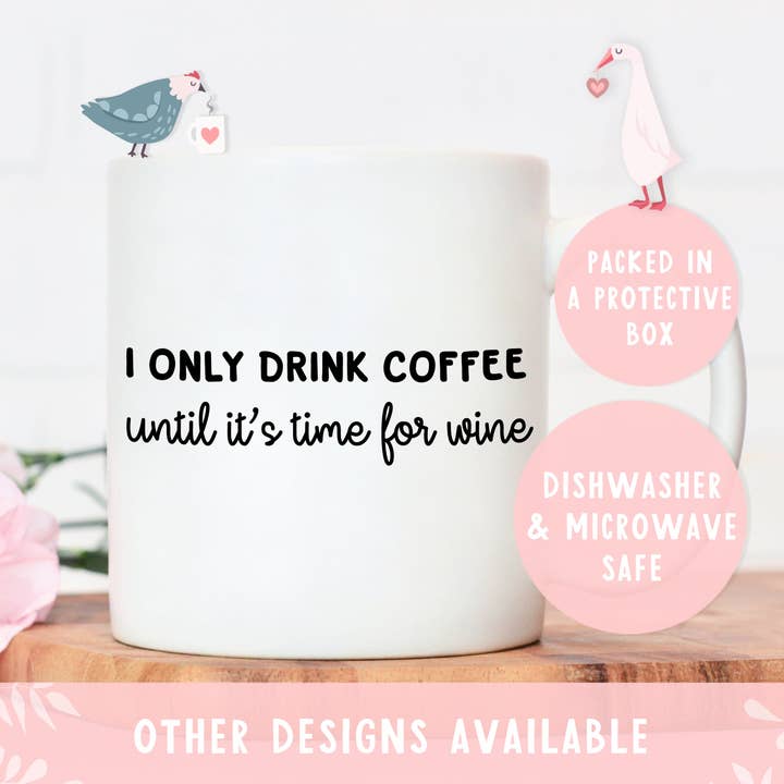 Manta Makes - Wholesale Coffee Mug - I only drink coffee until its time for wine Mug2