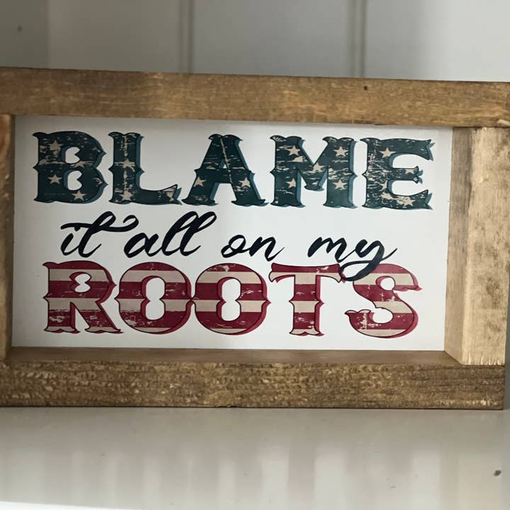 5x9 C'est la faute de mes racines pour la vente par Thompsons Handmade Country LLC