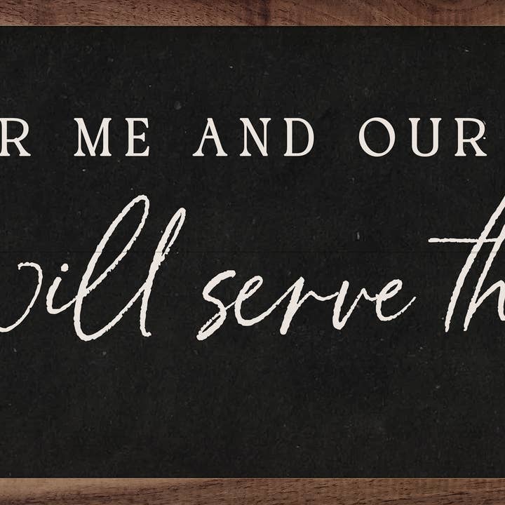 Kendrick Home - Wholesale Wood Wall Art - We Will Serve The Lord Black