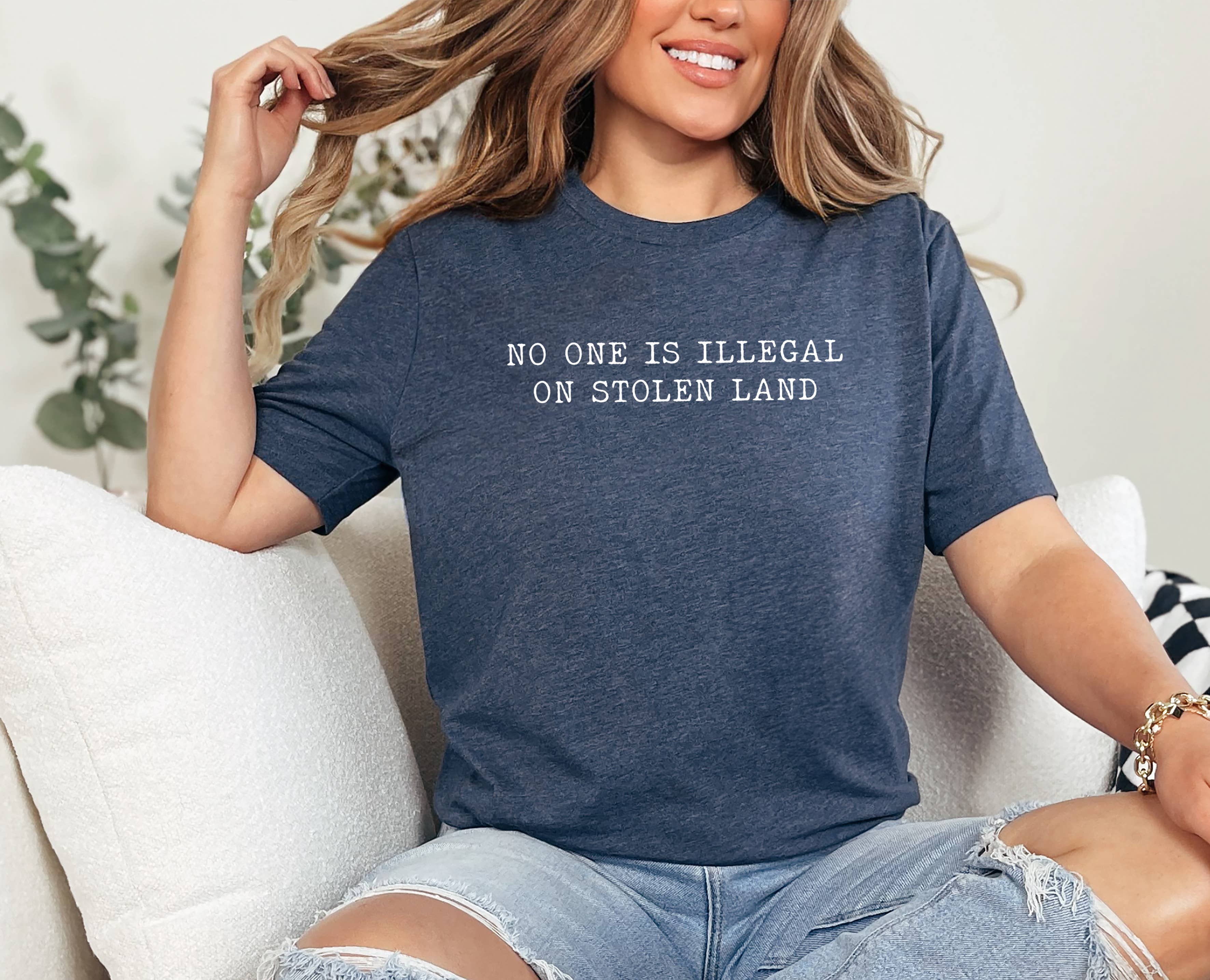 Custom T Story - Wholesale Screen Printed T-Shirt - Women's - No One Is Illegal On Stolen Land Shirt, Immigration Shirt