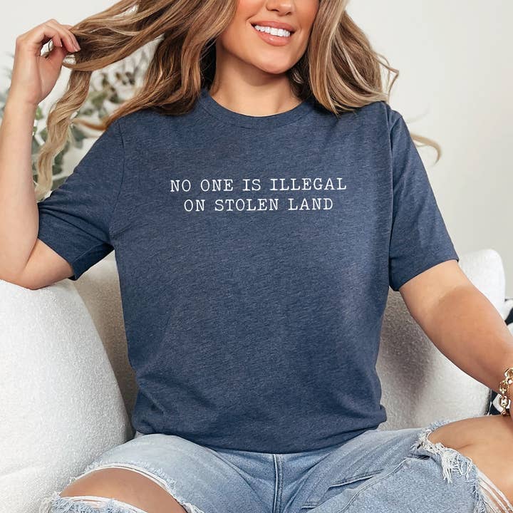 Custom T Story - Wholesale Screen Printed T-Shirt - Women's - No One Is Illegal On Stolen Land Shirt, Immigration Shirt0