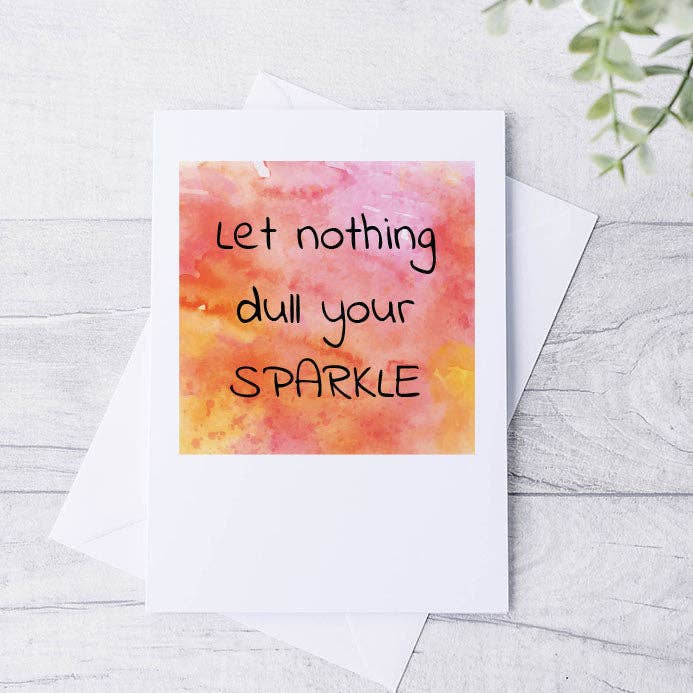 Non lasciare che nulla offuschi il tuo splendore Biglietto di auguri motivazionale per la vendita all'ingrosso da parte di Bluesky's Creation