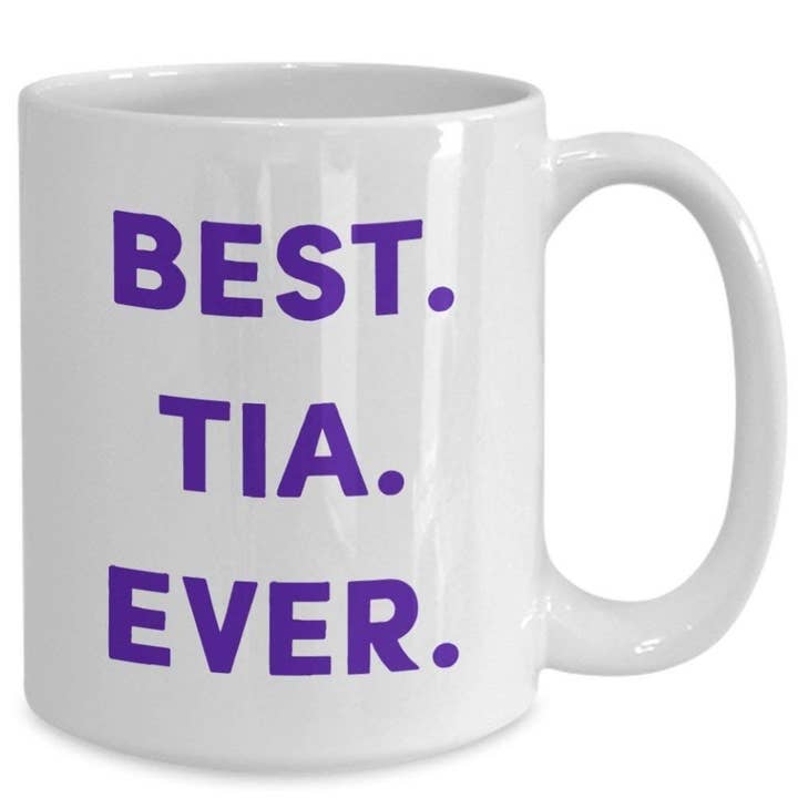 CustomHappy - Wholesale Coffee Mug - Best Tia Ever Mug - Tia Gift1