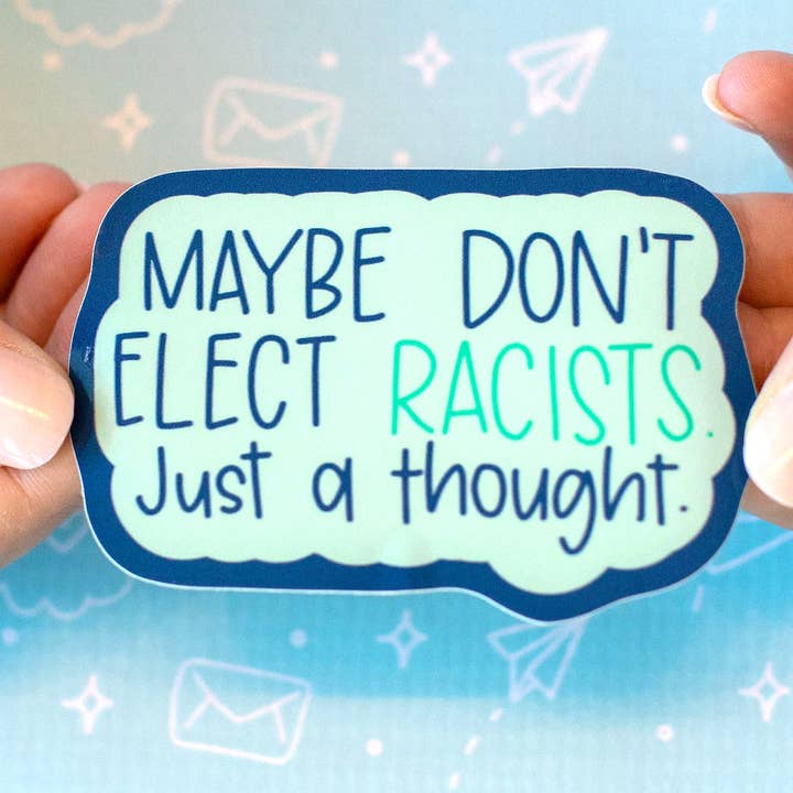 Autocollant imperméable en vinyle Don't Elect Racists pour la vente par Colette Paperie