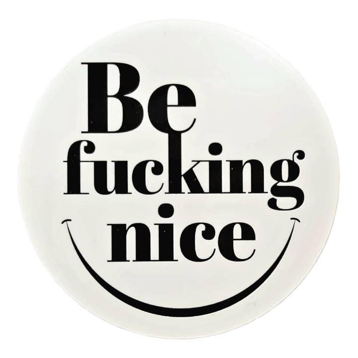 Be Fucking Nice - Matte Vinyl Sticker for wholesale by Thanks You're Welcome