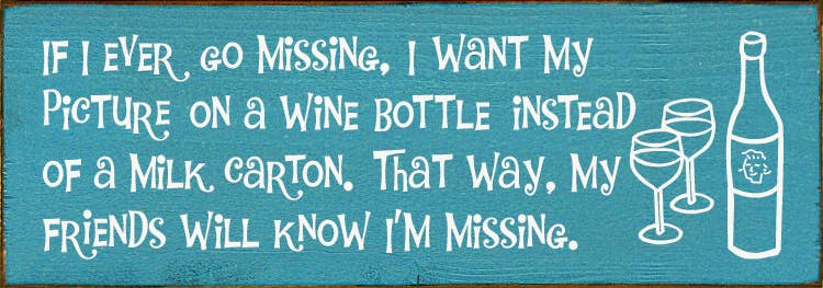 SAWDUST CITY - Vendita all'ingrosso Cartelli - Se mai dovessi scomparire, voglio la mia foto su una bottiglia di vino...8