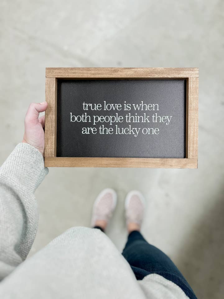 True Love Is When Both People | Home Decor Made in the USA for wholesale by Lily and Sparrow