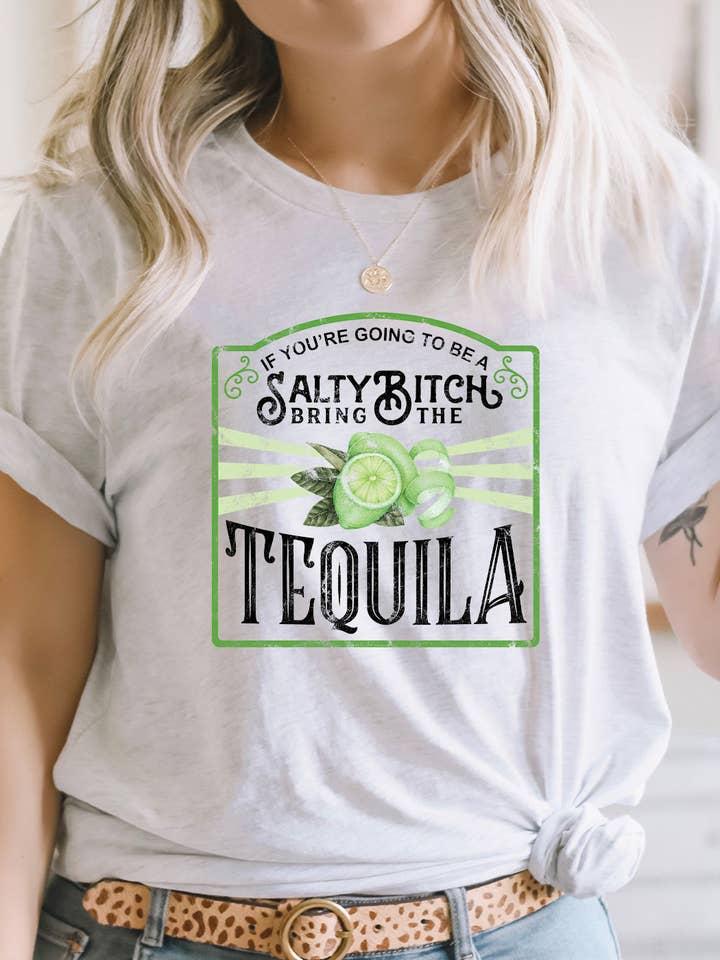 Kissed Apparel - Wholesale Screen Printed T-Shirt - Women's - If you are going to be Salty Bitch Bring Tequila Graphic Tee