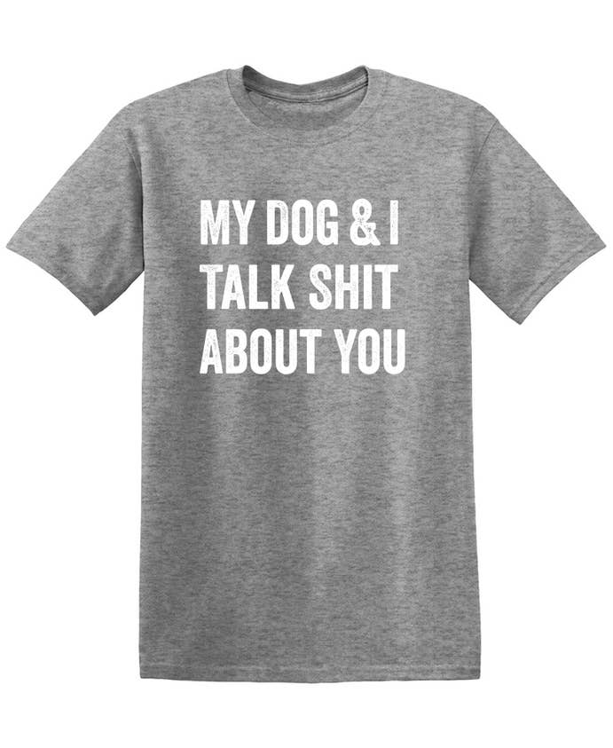 Feelin Good Tees - Wholesale Screen Printed T-Shirt - Unisex - My Dog And I Talk About You15