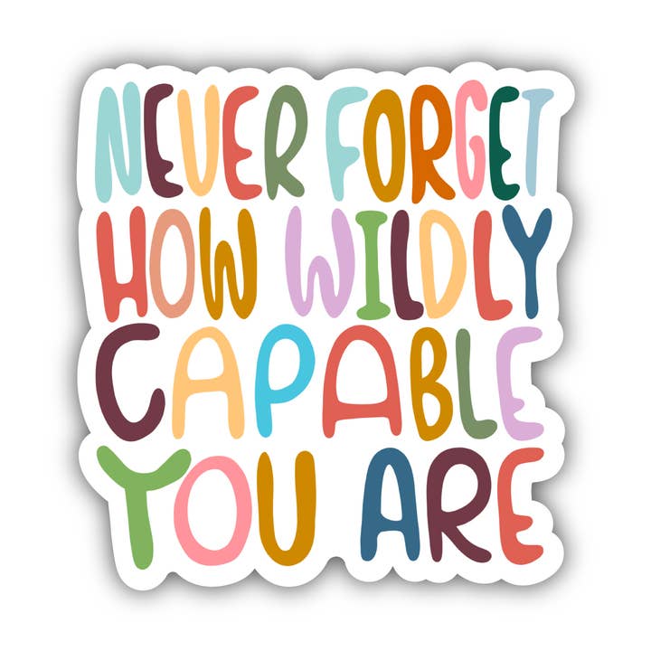 Big Moods - Wholesale Sticker - Never Forget Wildly Capable Lettering Positivity Sticker
