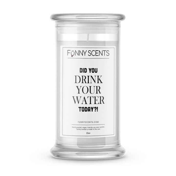 Você bebeu sua água hoje? Velas engraçadas por atacado de JewelryCandles.com