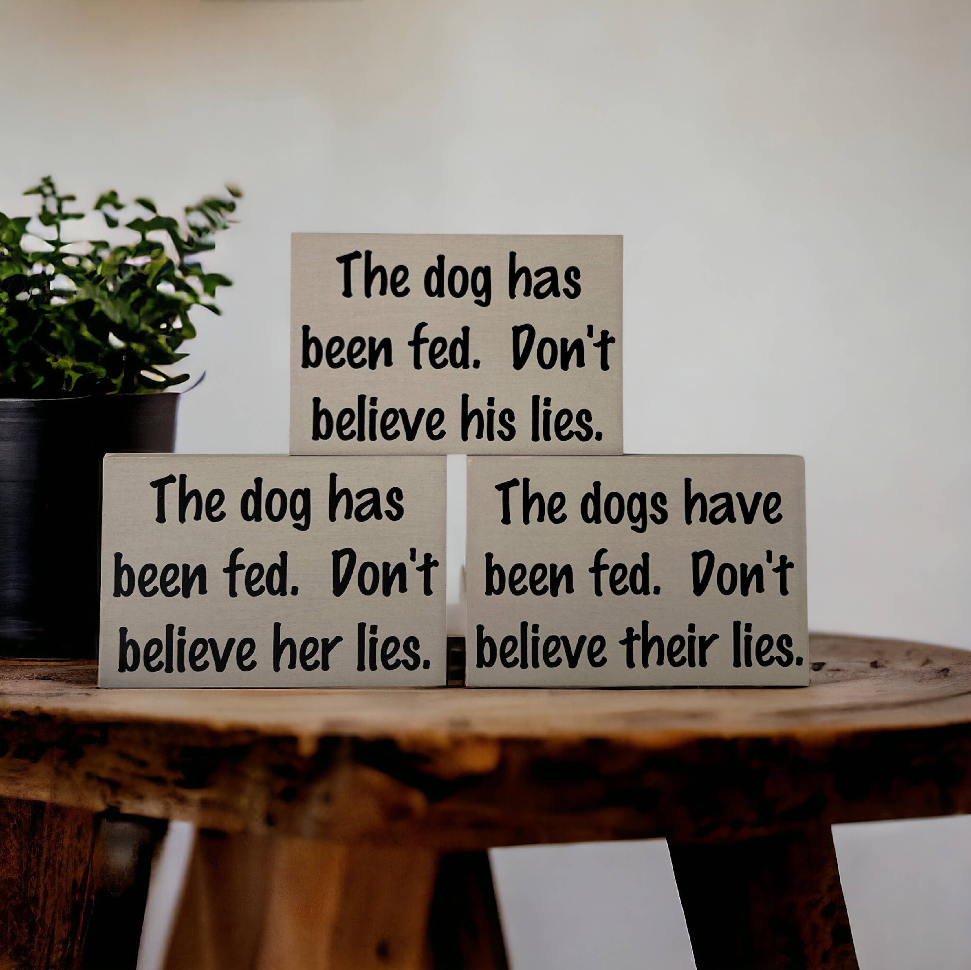 Inkwood Crafters - Wholesale Sign - Dog has been fed - Funny Rustic Wood Dog Shelf Sitter Signs3