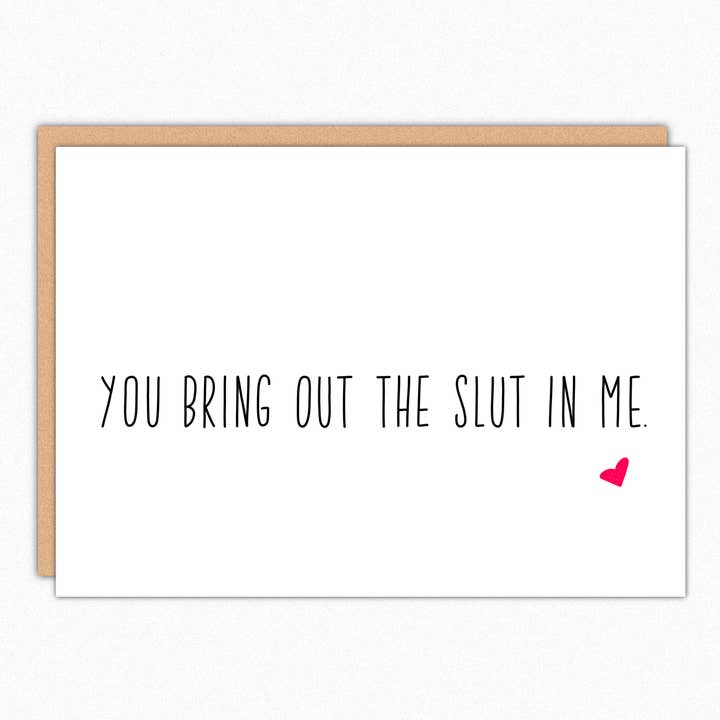 You Bring Out The Slut In Me - Naughty Greeting Card for wholesale by In A Nutshell Studio