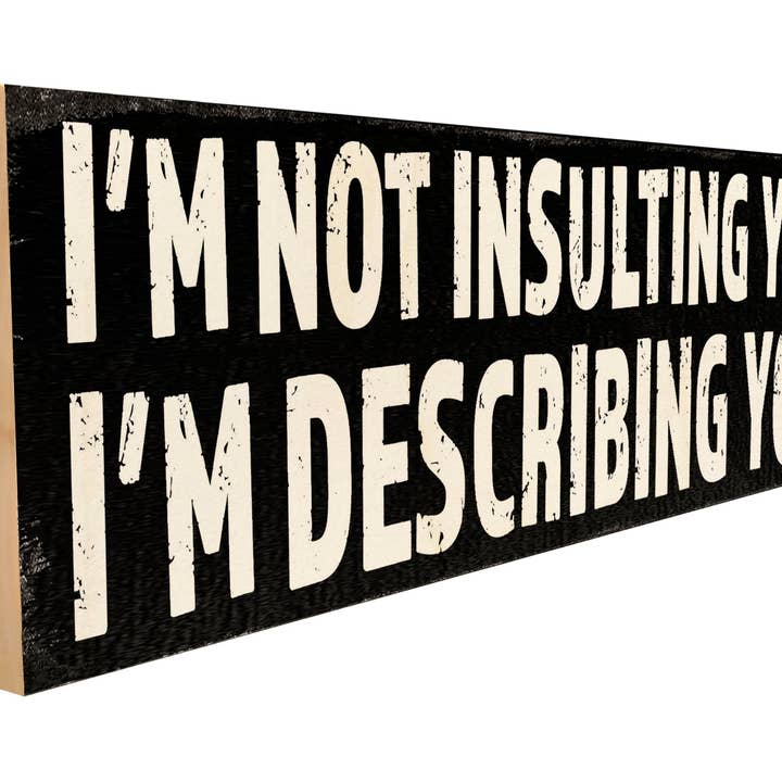 I'm not Insulting You. for wholesale by Sawyers Mill, Inc.