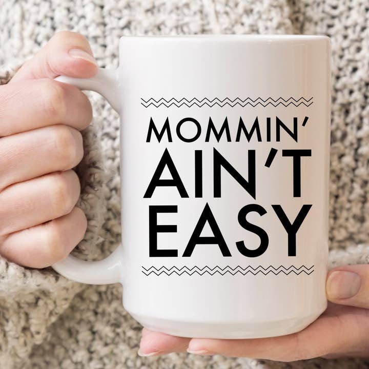 Mommin' Ain't Easy 15oz Coffee Mugs for wholesale by SheMugs