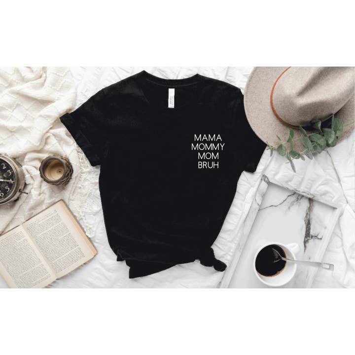 Hunter Kouture - Wholesale Screen Printed T-Shirt - Women's - Mama Mommy Mom Bruh Shirt, Mothers Day Gift, Black Tee2