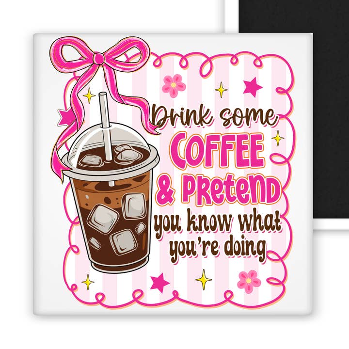 Drink Some Coffee... 2x2 Magnet for wholesale by Chic Magnet Co.