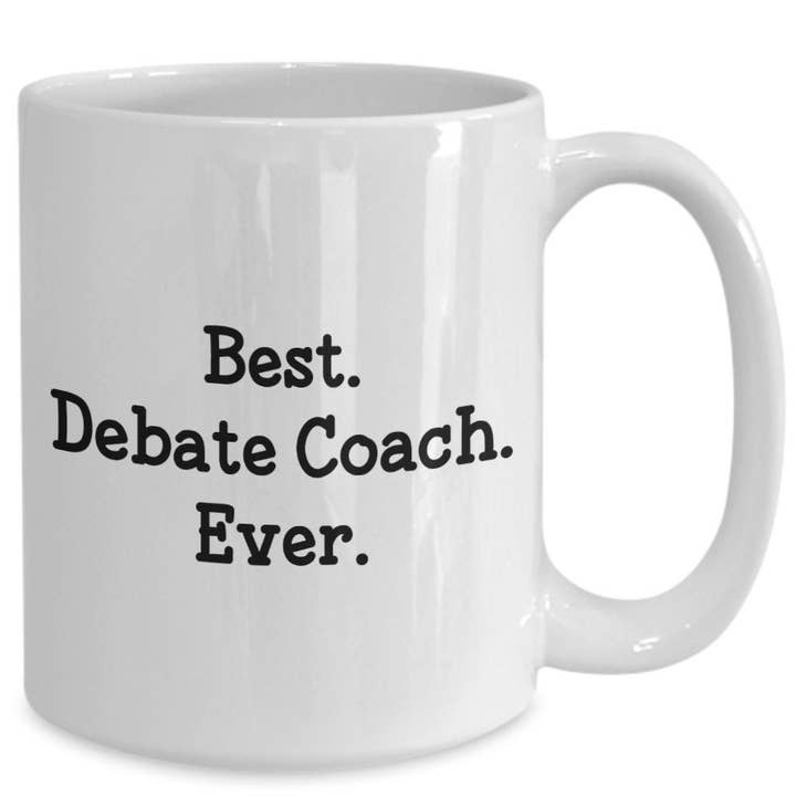 CustomHappy - Wholesale Coffee Mug - Debate Coach Mug - Best Debate Coach Ever3