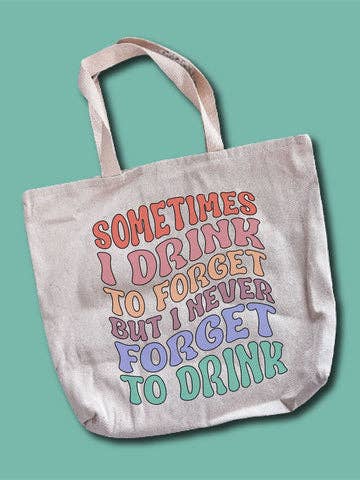 Sometimes I Drink To Forget But I Never Forget Tote Bag for wholesale by Hectic Rebellion