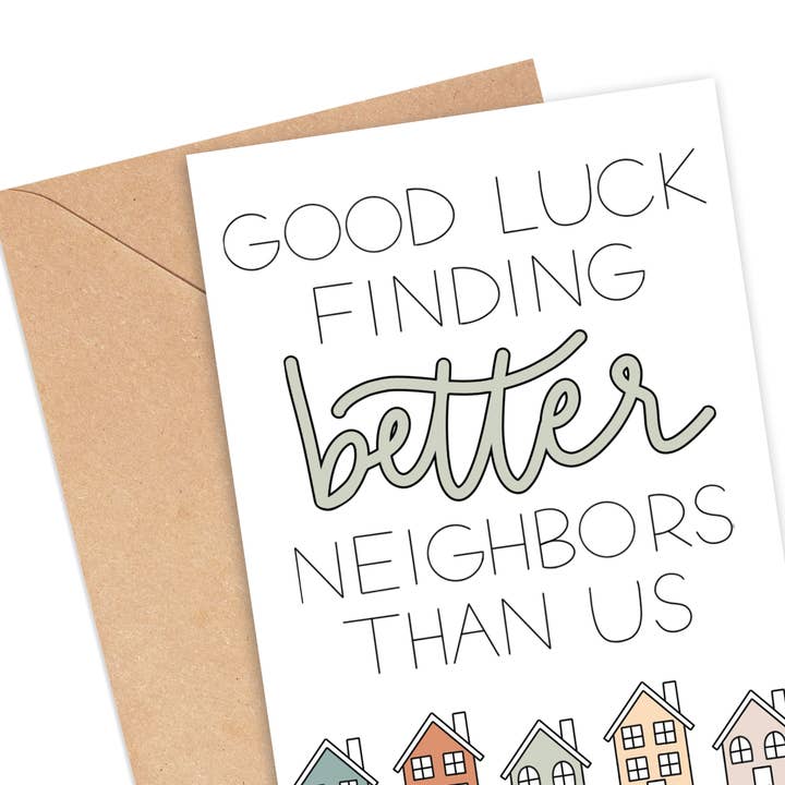 Simply Happy Paper - Wholesale Goodbye Card - Good Luck Finding Better Neighbors Than Us Card1