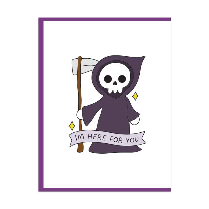 Mouthy Broad - Wholesale Everyday Greeting Card - I'm Here For You Grim Reaper Greeting Card