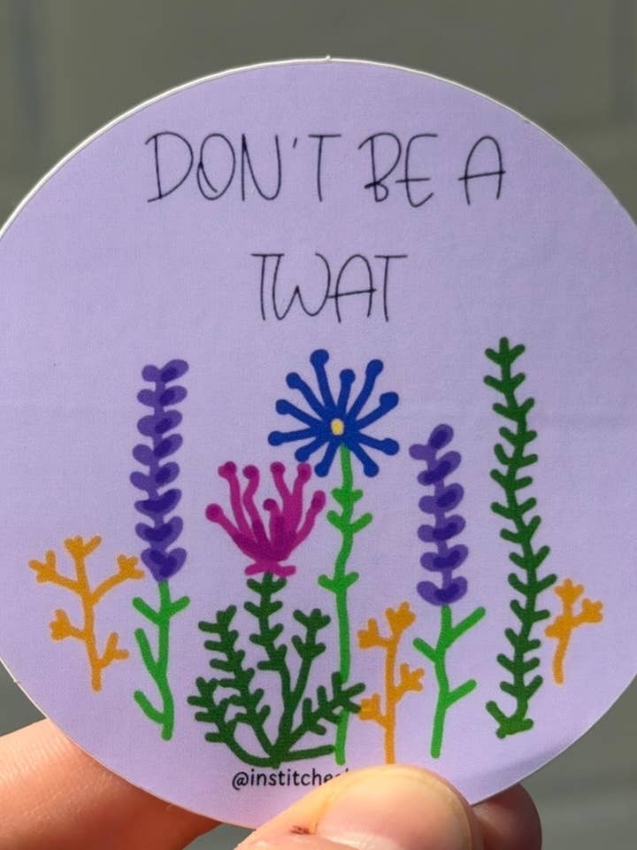 Don't Be A Twat Floral Sticker for wholesale by In Stitches by Sara