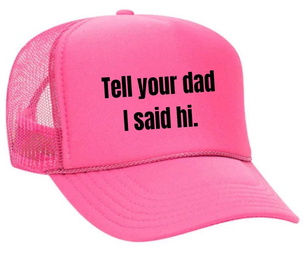 Inappropriate Trucker Hats - Wholesale Trucker Hat - Women's - Tell Your Dad I Said Hi Trucker Hat24