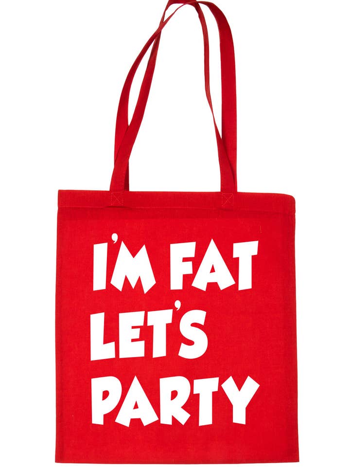 I'm Fat Lets Party Funny Shopping Tote Bag For Life Ladies Gift for wholesale by Print4U