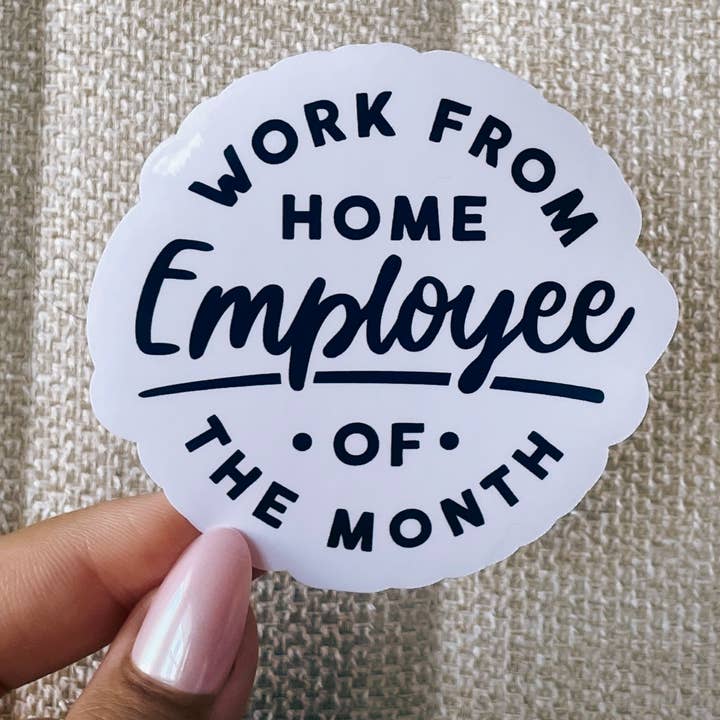 Work from home employee of the month sticker for wholesale by Kaela Milan Design Co