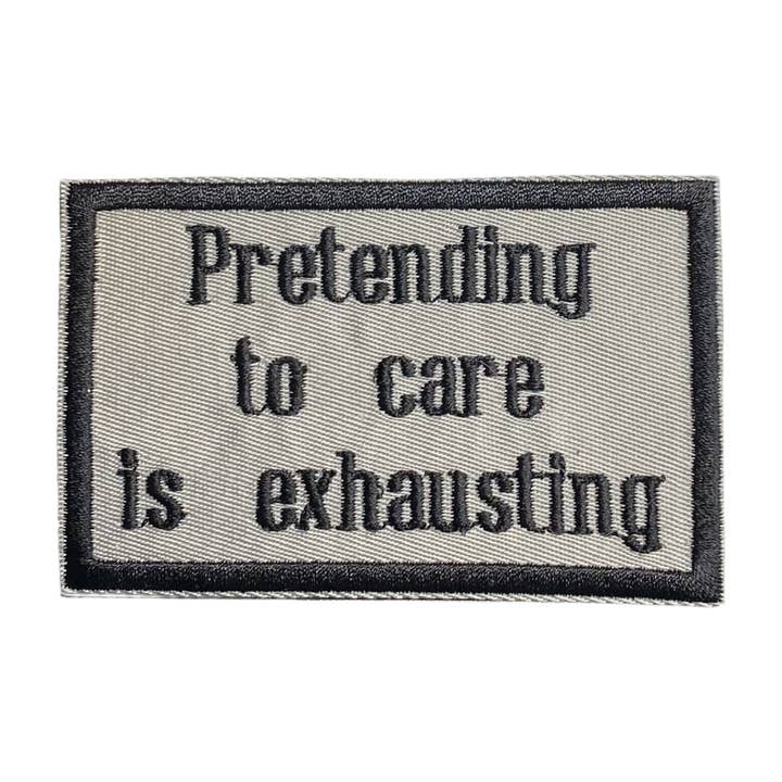 Pretending to Care is Exhausting, Embroidered Iron on Patch for wholesale by Wholesale Applique
