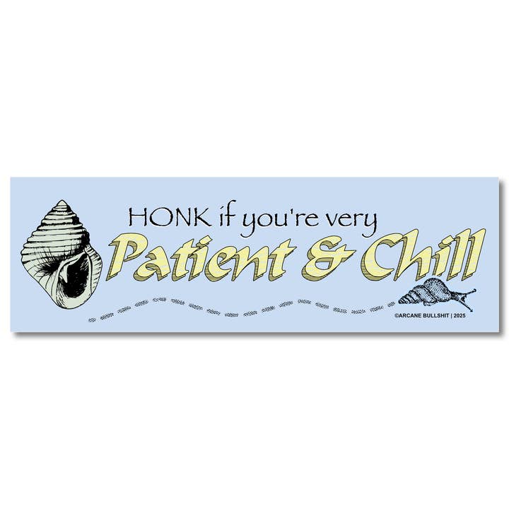 “Patient and Chill” Bumper Sticker for wholesale by Arcane Bullshit