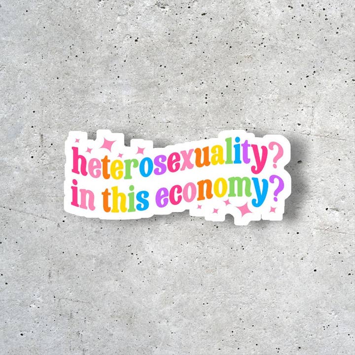 Heterosexuality? in this economy? - Vinyl Waterproof Sticker for wholesale by Jedi Woods LLC