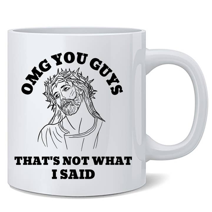 OMG You Guys Thats Not What I Said Jesus Parody Mug 11oz for wholesale by Gotham Gifts