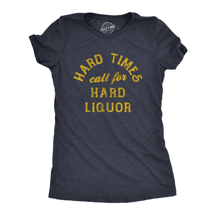 Hard Times Call For Hard Liquor Women's Tshirt liquor for wholesale by Crazy Dog T-Shirts