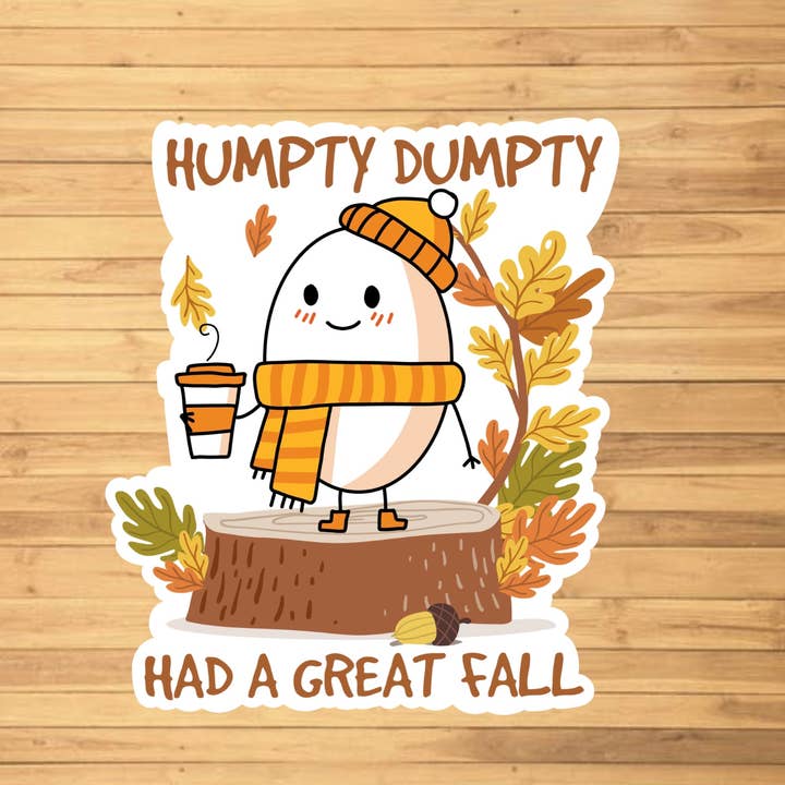 EnchantingSunshine - Wholesale Sticker - Humpty Dumpty Had A Great Fall Sticker1