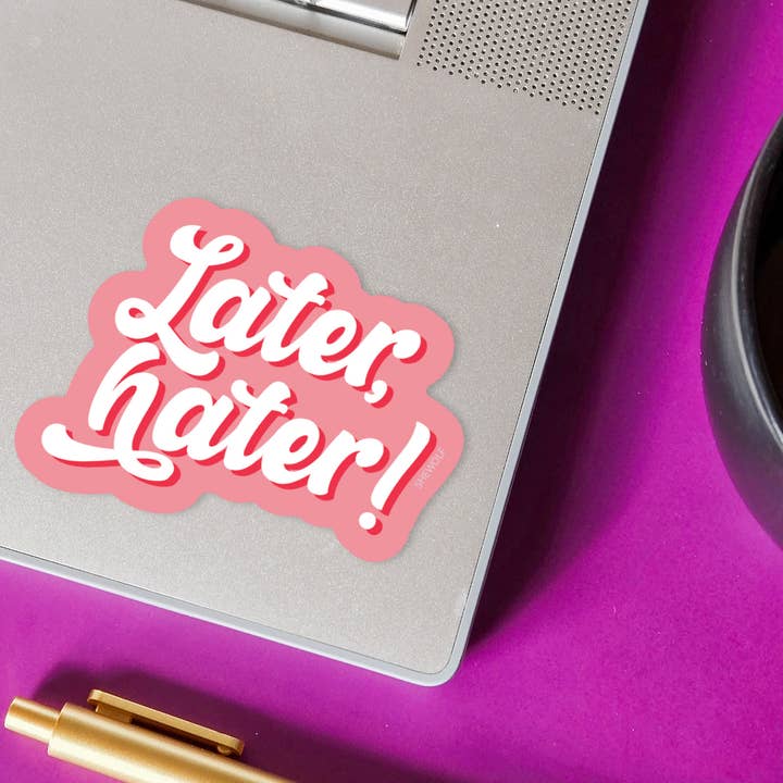 SHEWOLF Designs - Vendita all'ingrosso Adesivo - Adesivo: Più tardi, odiatore! —Adesivo in vinile impermeabile, divertente e sarcastico1
